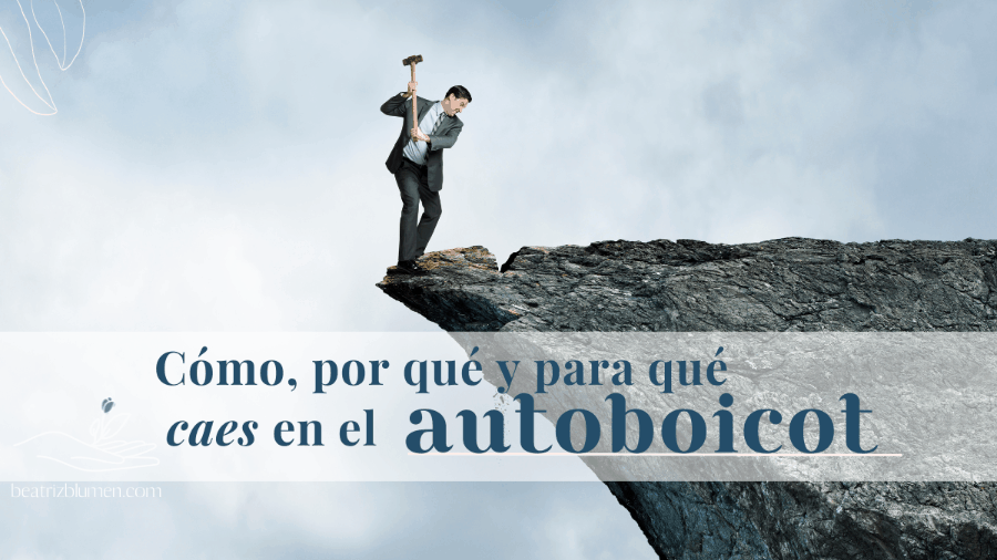 Sabotaje: cómo, por qué y para qué te autoboicoteas